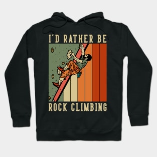 I d rather be rock climbing Hoodie